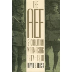 The AEF and Coalition Warmaking, 1917-1918
