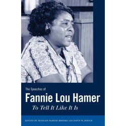 The Speeches of Fannie Lou Hamer: To Tell It Like It Is