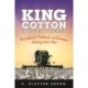 King Cotton in Modern America: A Cultural, Political, and Economic History Since 1945