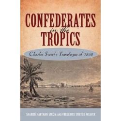 Confederates in the Tropics: Charles Swett's Travelogue of 1868
