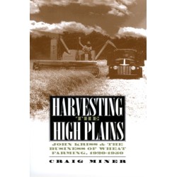 Harvesting the High Plains: John Kriss and the Business of Wheat Farming, 1920-1950