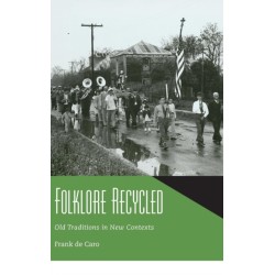 Folklore Recycled: Old Traditions in New Contexts