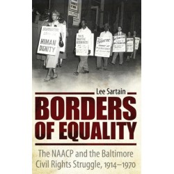 Borders of Equality: The NAACP and the Baltimore Civil Rights Struggle, 1914-1970