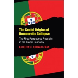 The Social Origins of Democratic Collapse: The First Portuguese Republic in the Global Economy