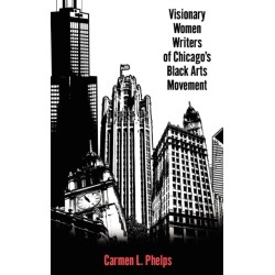 Visionary Women Writers of Chicago's Black Arts Movement