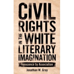 Civil Rights in the White Literary Imagination: Innocence by Association