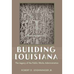 Building Louisiana: The Legacy of the Public Works Administration