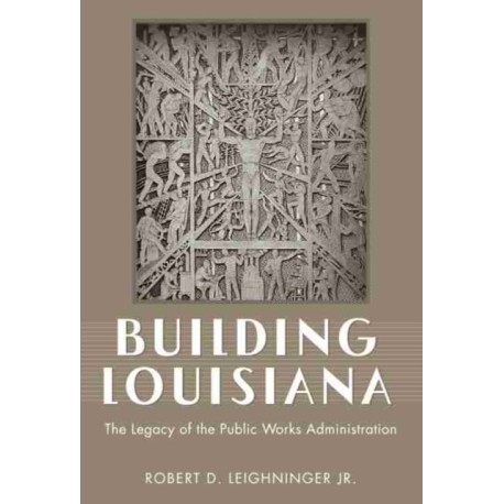 Building Louisiana: The Legacy of the Public Works Administration