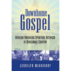 Downhome Gospel: African American Spiritual Activism in Wiregrass Country