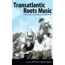 Transatlantic Roots Music: Folk, Blues, and National Identities