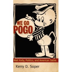 We Go Pogo: Walt Kelly, Politics, and American Satire