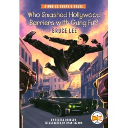 Who Smashed Hollywood Barriers with Gung Fu?: Bruce Lee: A Who HQ Graphic Novel