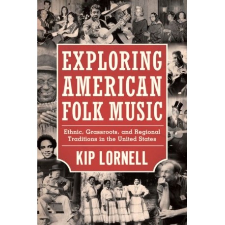 Exploring American Folk Music: Ethnic, Grassroots, and Regional Traditions in the United States