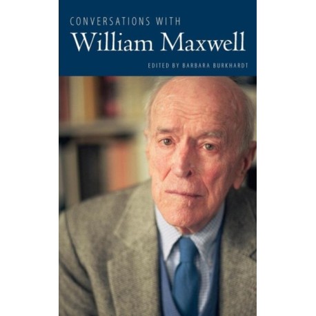 Conversations with William Maxwell