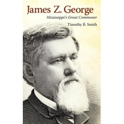 James Z. George: Mississippi's Great Commoner
