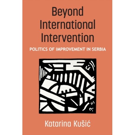 Beyond International Intervention: Politics of Improvement in Serbia