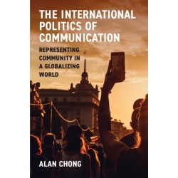 The International Politics of Communication: Representing Community in a Globalizing World