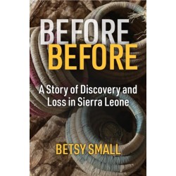 Before Before: A Story of Discovery and Loss in Sierra Leone