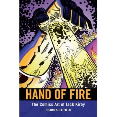 Hand of Fire: The Comics Art of Jack Kirby