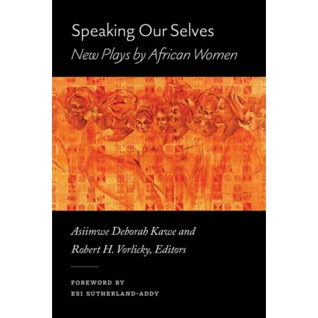Speaking Our Selves: New Plays by African Women