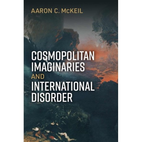 Cosmopolitan Imaginaries and International Disorder