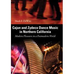 Cajun and Zydeco Dance Music in Northern California: Modern Pleasures in a Postmodern World