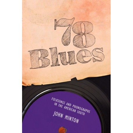 78 Blues: Folksongs and Phonographs in the American South