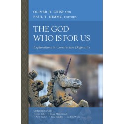 The God Who Is for Us: Explorations in Constructive Dogmatics