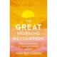 The GREAT Morning Revolution: Daily Spiritual Practices for Meaningful Moments with God