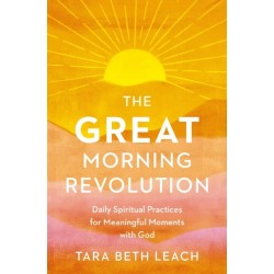 The GREAT Morning Revolution: Daily Spiritual Practices for Meaningful Moments with God