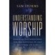 Understanding Worship: Biblical Foundations for Delighting in and Feasting on God