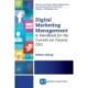 Digital Marketing Management: A Handbook for the Current (or Future) CEO