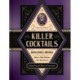 Killer Cocktails: Dangerous Drinks Inspired by History’s Most Nefarious Criminals