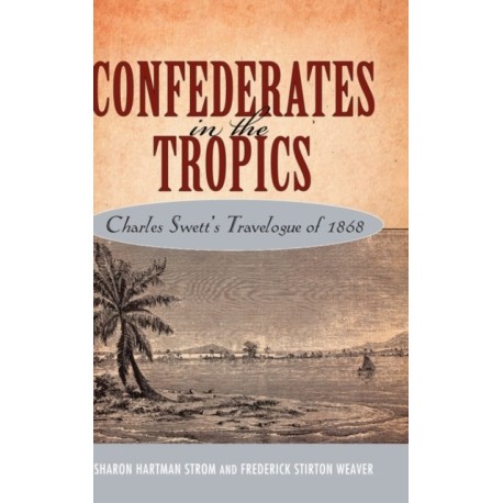 Confederates in the Tropics: Charles Swett's Travelogue