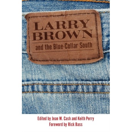 Larry Brown and the Blue-Collar South