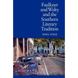 Faulkner and Welty and the Southern Literary Tradition