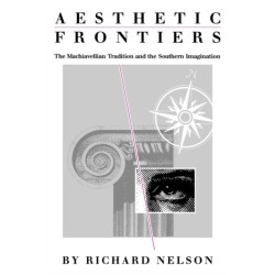 Aesthetic Frontiers: The Machiavellian Tradition and the Southern Imagination