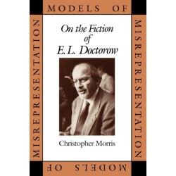 Models of Misrepresentation: On the Fiction of E.L. Doctorow