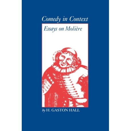 Comedy in Context: Essays on Moliere