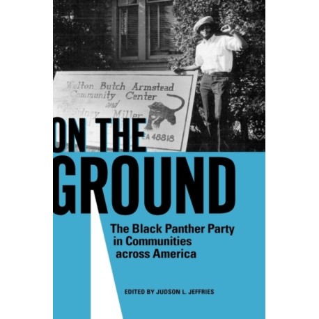 On the Ground: The Black Panther Party in Communities Across America