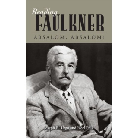 Reading Faulkner: Absalom, Absalom!
