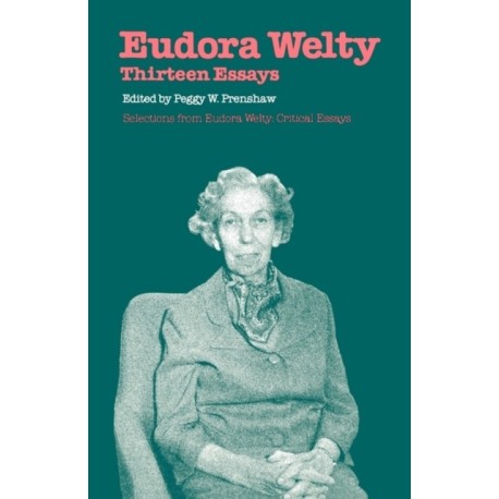 Eudora Welty: Thirteen Essays
