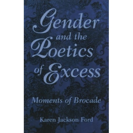 Gender and the Poetics of Excess: Moments of Brocade
