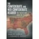 The Confederate and Neo-Confederate Reader: The ""Great Truth"" About the ""Lost Cause