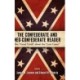 The Confederate and Neo-Confederate Reader: The ""Great Truth"" About the ""Lost Cause