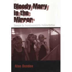 Bloody Mary in the Mirror: Essays in Psychoanalytic Folkloristics