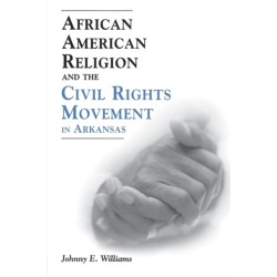 African American Religion and the Civil Rights Movement in Arkansas