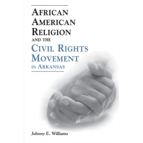 African American Religion and the Civil Rights Movement in Arkansas