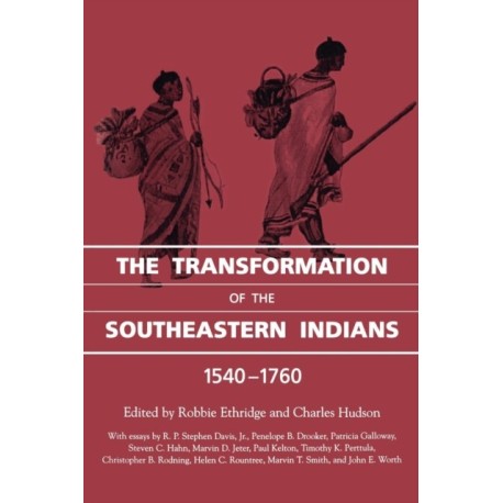The Transformation of the Southeastern Indians, 1540-1760