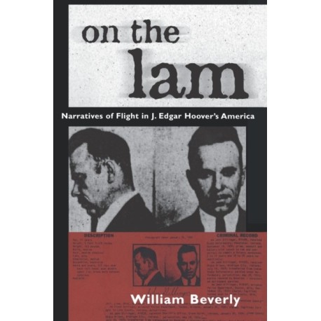 On the Lam: Narratives of Flight in J. Edgar Hoover's America